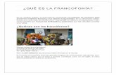¿QUÉ ES LA FRANCOFONÍA?ila.uca.es/.../2018/03/expo-dia-de-la-francofonia-pdf-2.pdf¿QUÉ ES LA FRANCOFONÍA? En su sentido amplio, la Francofonía comprende el conjunto de acciones