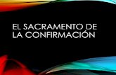 El Sacramento de la Confirmación - Our Lady Of Sorrows Parish · EL SACRAMENTO DE LA CONFIRMACIÓN • Don de consejo Nos señala los caminos de la santidad, el querer de Dios en