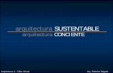 arquitectura SUSTENTABLEArquitectura 4 - Taller Virtual Arq. Federico Salgado. arquitectura SUSTENTABLE INDICE 1. Introducción 2. Impacto Ambiental 3. Arquitectura Sustentable 4.