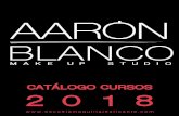 CATÁLOGO CURSOS 2018aaronblanco.com/wp-content/uploads/2018/02/CATALOGO-CURSOS-2018.pdf · El Máster de Maquillaje Profesional es el curso más completo de nuestra escuela y uno