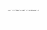 LEY DE CARRETERAS DE ANDALUCIA · 2012-05-16 · LEY 8/2001, de 12 de julio, de Carreteras de Andalucía. EL PRESIDENTE DE LA JUNTA DE ANDALUCIA A TODOS LOS QUE LA PRESENTE VIEREN,