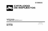 YS250 - Yamaha Motor...YS250 CATALOGO DE REPUESTOS ©2007 por Yamaha Motor do Brasil Ltda. 1ª edición, septiembre 2007 Todos los derechos reservados. Toda reproducción o uso no
