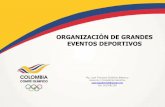 ORGANIZACIÓN DE GRANDES EVENTOS DEPORTIVOS · la Carta Fundamental y Bases de Competencia Escritura, Diseñoy Publicación deManuales ... NEIVA (4 Departamentos) VILLAVICENCIO (6