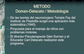 METODO Doman-Delacato / Metodología · Además del área motora, tiene sus propios métodos de enseñanza de la lectura (global), del cálculo y de otras áreas. Se desarrollan por