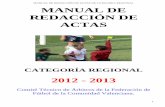 MANUAL DE REDACCIÓN DE ACTAS · 2012-09-11 · MANUAL DE REDACCIÓN DE ACTAS DE CATEGORIA REGIONAL 4 ENCABEZADO DEL ACTA Temporada: - Cada temporada comprende desde el 1 de julio