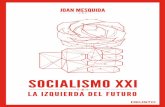 Socialismo XXI ok.pdf 1 04/12/13 09:45 · Socialismo del siglo xxi Recuperando el sentido Crisis. Ésa es la palabra de la que no logramos desprendernos. Pero no podremos superar