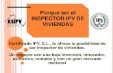 Porque ser el INSPECTOR IPV DE VIVIENDAS · ambas partes. (El propietario deja constancia de lo que entrega y el inquilino acepta como lo recibe). IPV-CSA: Para el control de alquiler.