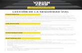 LECCIÓN DE LA SEGURIDAD VIAL - visionzerophl.comvisionzerophl.com/uploads/attachments/cjpl8dc640poxszd6sid404zc-file... · LECCIÓN DE LA SEGURIDAD VIAL PROPÓSITO esentar a los