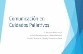Comunicación en Cuidados Paliativos - Tamaulipas · 2017-05-19 · La palabra deriva del Latín comunicare. Que significa; Compartir algo, poner en común Por tanto la comunicación