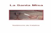 La Santa Misa, Testimonio de Catalina - Reina del cielo orgreinadelcielo.org/wp-content/uploads/2014/04/La... · da el a mí (...) comen del su verdad. de en es bebida verdadera.