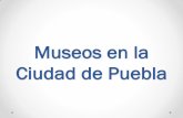 Museos en la Ciudad de Puebla - Benemérita Universidad …cmas.siu.buap.mx/portal_pprd/work/sites/redica/resources/LocalContent... · Este museo constituido no sólo por el edificio