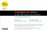 Inteligencia ética: la RSC de nueva generación · ¿Por qué la Inteligencia Ética? Tras dos décadas observando como construyen sus relaciones las empresas y los clientes, hemos