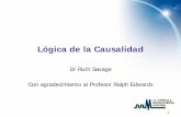 Lógica de la Causalidad - Uppsala University · La necesidad de pensar con lógica sobre la relación causal, esto es, aplicar el razonamiento. No siempre de forma directa. ¿Fué
