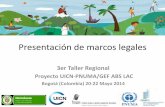 Presentación de marcos legales - Portal CES · Centroamérica y Caribe 3er Taller Regional Proyecto UICN-PNUMA/GEF ABS LAC Bogotá (Colombia) 20 Mayo 2014 . Presentación de marcos