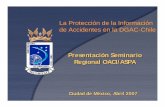 La Protección de la Información de Accidentes en la DGAC-Chile · pertinentes y de las normas de la OACI y no sólo de aquellos relacionados con el ... Regional OACI/ASPA La Protección