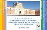Carta de Servicios - madrid.es SERVICIOS... · servicio que se presta, de manera que el grado de satisfacción con las instalaciones de la Biblioteca Histórica Municipal, Biblioteca