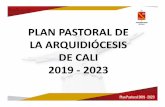 PLAN PASTORAL DE LA ARQUIDIÓCESIS DE CALI 2019 - 2023 · discipulado misionero para que cada agente de pastoral reconozca la necesidad de dar razón de su fe. ESTRATEGIAS • a.
