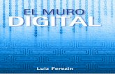 El Muro Digital - Accenture...[ 11] PRÓLOGO Por Luis de la Calle El libro realizado por Accenturecon el título “ El muro digital” , firmado por Luiz Ferezin, se publica en un