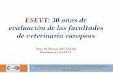 ESEVT: 30 años de evaluación de las facultades de ... · Historia de la Evaluación de las Facultades de Veterinaria en Europa ….. 30 AÑOS DE APLICACIÓN DEL ESEVT EN 2015! Hasta