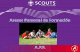 El Asesor Personal de Formación (APF) Es un adulto Scout ...scoutsvenezuela.org.ve/wp-content/uploads/2018/03/APF.pdf · El Asesor Personal de Formación (APF) Es un adulto Scout