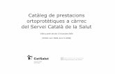 Catàleg de prestacions ortoprotètiques±a.pdf · Catàleg de prestacions ortoprotètiques a càrrec del Servei Català de la Salut Vàlid a partir del dia 15 d’octubre 2008 (DOGC