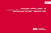 INTRODUCCIÓN AL SISTEMA DE COOPERACIÓN … · 2015-10-14 · 10 | Introducción al sistema de cooperación internacional al desarrollo. Paradigmas, actores y perspectivas Milenio