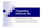 Filogenética molecular (III)webdiis.unizar.es/asignaturas/Bio/wp-content/uploads/2015/05/190405fi... · Filogenética molecular (III) Bioinformática, 5-4-19 Basado en Kevin Yip-CSE-CUHK