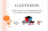 GAZTEBOX SANTURTZIKO GAZTE BULEGOA …...GAZTE! OLATU BERDEA DATOR! GAZTE GABONAK UDALEKUAK OTROS SERVICIOS SERVICIOS Y PROGRAMAS DEL GAZTEBOX EZKERRALDEA GAZTEDI PROGRAMA Plataforma