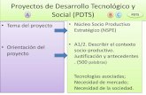 Proyectos de Desarrollo Tecnológico y Social (PDTS)³n PDTS.pdf · Proyecto •Orientación del proyecto •Resultados esperados •Impacto de los resultados sobre el problema •Institución/es