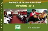A BALANCE DE LA LABOR DEL IDMA b INFORME 2013idmaperu.org/idma/wp-content/uploads/2014/09/idmabalance2013.pdfINFORME 2013. A b r i l * 2 0 1 4 IDMA 30 años. Ejecución de Programas