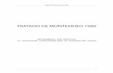 TRATADO DE MONTEVIDEO 1980...6 Tratado de Montevideo 1980 Cabe agregar que el nuevo Tratado es más amplio en sus miras ge - ográficas, abriendo las puertas de la región a la cooperación