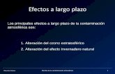 Efectos a largo plazo - Comunidad de Madrid · Destrucción de la capa de ozono La capa de ozono se encuentra en la estratosfera, aproximadamente de 15 a 50 Km. sobre la superficie