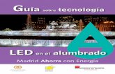Madrid Ahorra con Energía...el mayor ahorro energético posible. GUÍA SOBRE TECNOLOGÍA LED EN EL ALUMBRADO 9 / 440 CONSEJERÍA DE ECONOMÍA Y HACIENDA - COMUNIDAD DE MADRID Otro