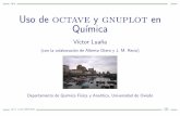 QFII Uso de octave y gnuplot en Qu´ımicaocw.uniovi.es/pluginfile.php/989/mod_resource/content/1/slidesOctave.pdf · Octave sirve como una calculadora cient´ıﬁca avanzada que