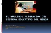 EL BULLING: ALTERACION DEL SISTEMA EDUCATIVO DEL MENORextension.uned.es/archivos_publicos/webex_actividades/5203/elbullingmg.pdf · El 5,6% es actor o paciente de una intimidación