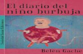 El diario del niño burbuja - Belén Gachebelengache.net/pdf/BelenGache/ElDiarioDelNinoBurbuja.pdf · 2018-06-10 · acometiera contra los imperfectos satélites de fruta abrillantada