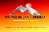 Minería Regional Minería ResponsableCompañía Minera San Gerónimo Fundada en 1988 por la Familia Rendic, Compañía Minera San Gerónimo (CMSG) es una Compañía Minera dedicada