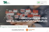 CURSO Certificación Oficial SAGE 50 Cloud(CONTAPLUS ......Todas las empresas que utilizan FacturaPlus y ContaPlus deberán migrar a SAGE 50 Cloud o 200 Cloud porque desaparece. Ser