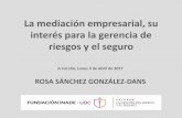 La Mediación empresarial, su interés para la gerencia de riesgos … · La mediación empresarial, su interés para la gerencia de riesgos y el seguro Rosa Sánchez González -