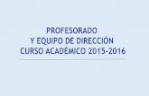 PROFESORADO Y EQUIPO DE DIRECCIÓN CURSO ACADÉMICO … · 2015-12-02 · EQUIPO DE DIRECCIÓN 2015-2016 José Luis Arceo Vacas, director del Master Catedrático de Comunicación