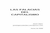 LAS FALACIAS DEL CAPITALISMO · Las falacias del capitalismo Razón vs. Fe. El pensamiento crítico, antídoto contra el pensamiento único. En tiempos de crisis como el actual, el