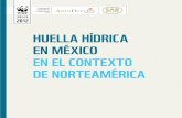 Huella Hídrica en México en el contexto de norteaMéricatoda el agua que utilizamos en nuestra vida diari a; la que utilizamos para producir nuestra comida, en procesos industriales