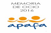 MEMORIA DE OCIO 2016 - apafa.es · APAFA fundamenta su modelo de servicios y apoyos a las personas atendidas en torno a los siguientes valores, con el compromiso de todos sus miembros
