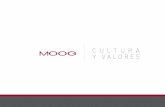 CULTURA Y VALORES · miembro de la comunidad Moog. Usted crea y sostiene la célebre cultura de nuestra compañía. A través de los años hemos crecido, evolucionado y cambiado,