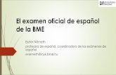 El examen oficial de español de la BME... · 2018-10-10 · Universidad Politécnica y de Ciencias Económicas de Budapest (BME) importancia de la enseñanza de las lenguas extranjeras
