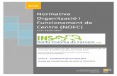 Normativa Organització i Funcionament de Centre …...Normativa Organització i Funcionament de Centre (NOFC) Curs 2016-2017 2016 Equip Directiu de Centre INS Santa Coloma de Farners