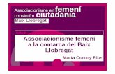 Associacionisme femení a la comarca del Baix ... del Baix Llobregat •Amb el suport: Federació de Dones per la Igualtat del Baix Llobregat Associacionisme femení al Baix Llobregat