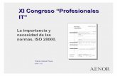 XI Congreso “Profesionales IT”...requisitos de UNE ISO 28000 comparado con las normas ISO 9001 e ISO 14001. Aplicabilidad y Familia ISO 28000 AENOR Referencial TAPA En 1997 unas