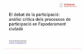 El debat de la participació: anàlisi crítica dels processos de … · 2018-04-26 · El debat de la participació – Març 2017 Ernesto Morales (2016) “Empoderamiento y transformación