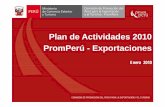 Plan de Actividades 2010 PromPerú - Exportaciones 2010.pdfObjetivos Objetivo: Posicionar la nueva imagen del PERU y promover la realización ... • Cámaras de Comercio BinacionalesCámaras